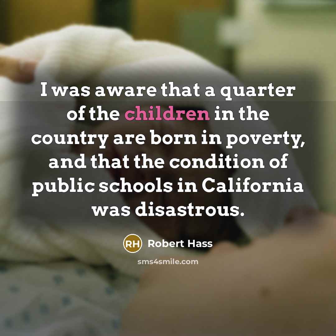 “I was aware that a quarter of the children in…” quote by Robert Hass