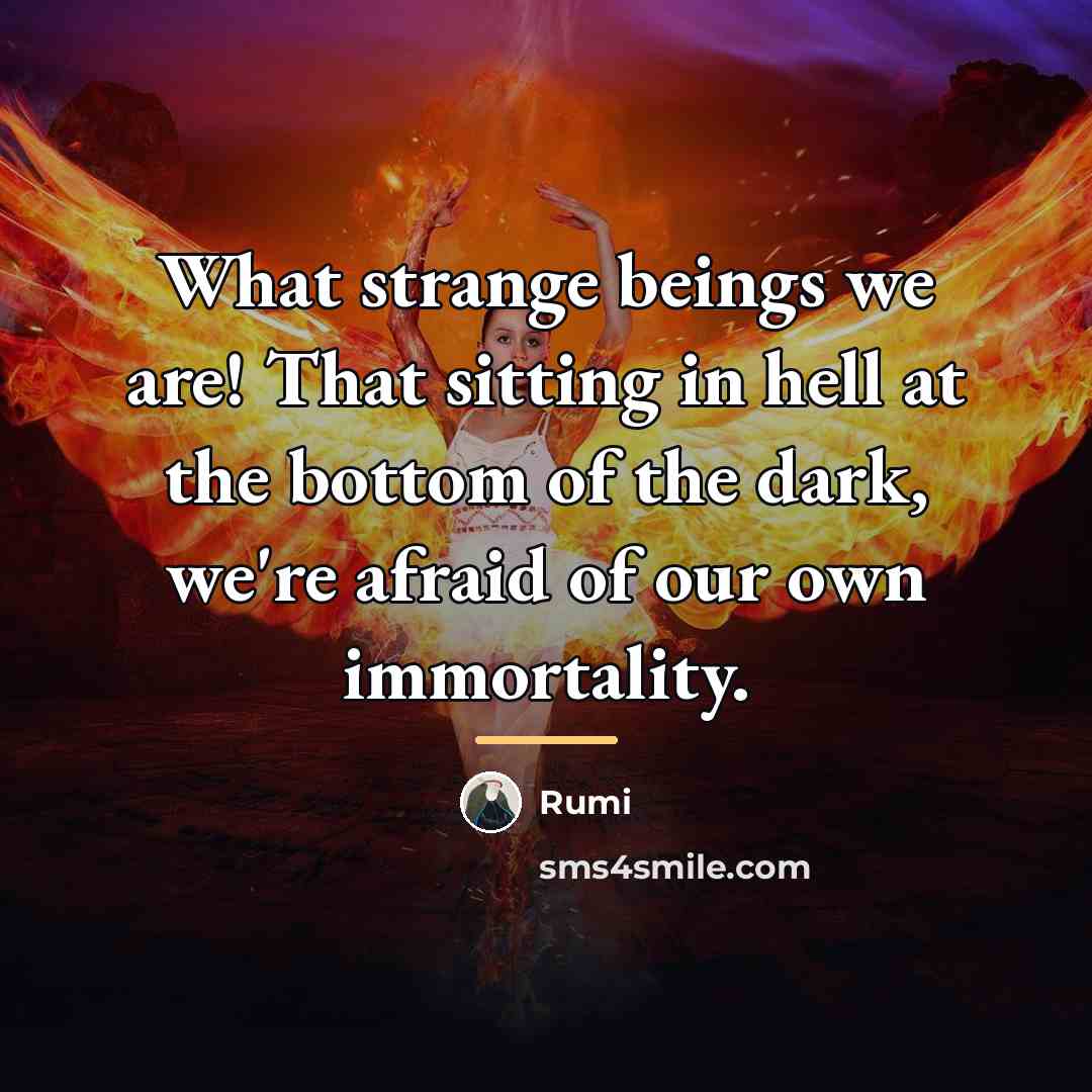 “What strange beings we are! That sitting in hell at…” quote by Rumi