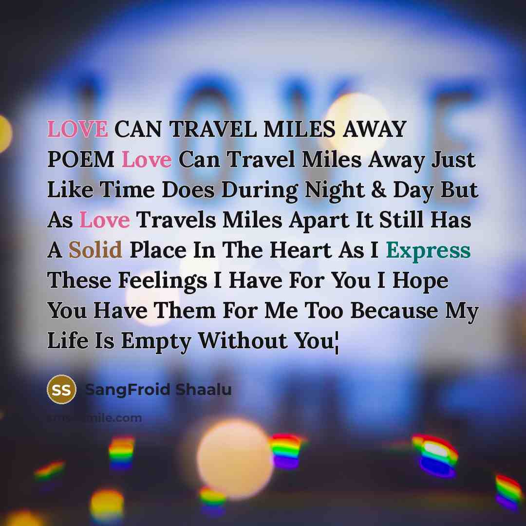 “LOVE CAN TRAVEL MILES AWAY POEM Love Can Travel Miles…” quote by SangFroid Shaalu