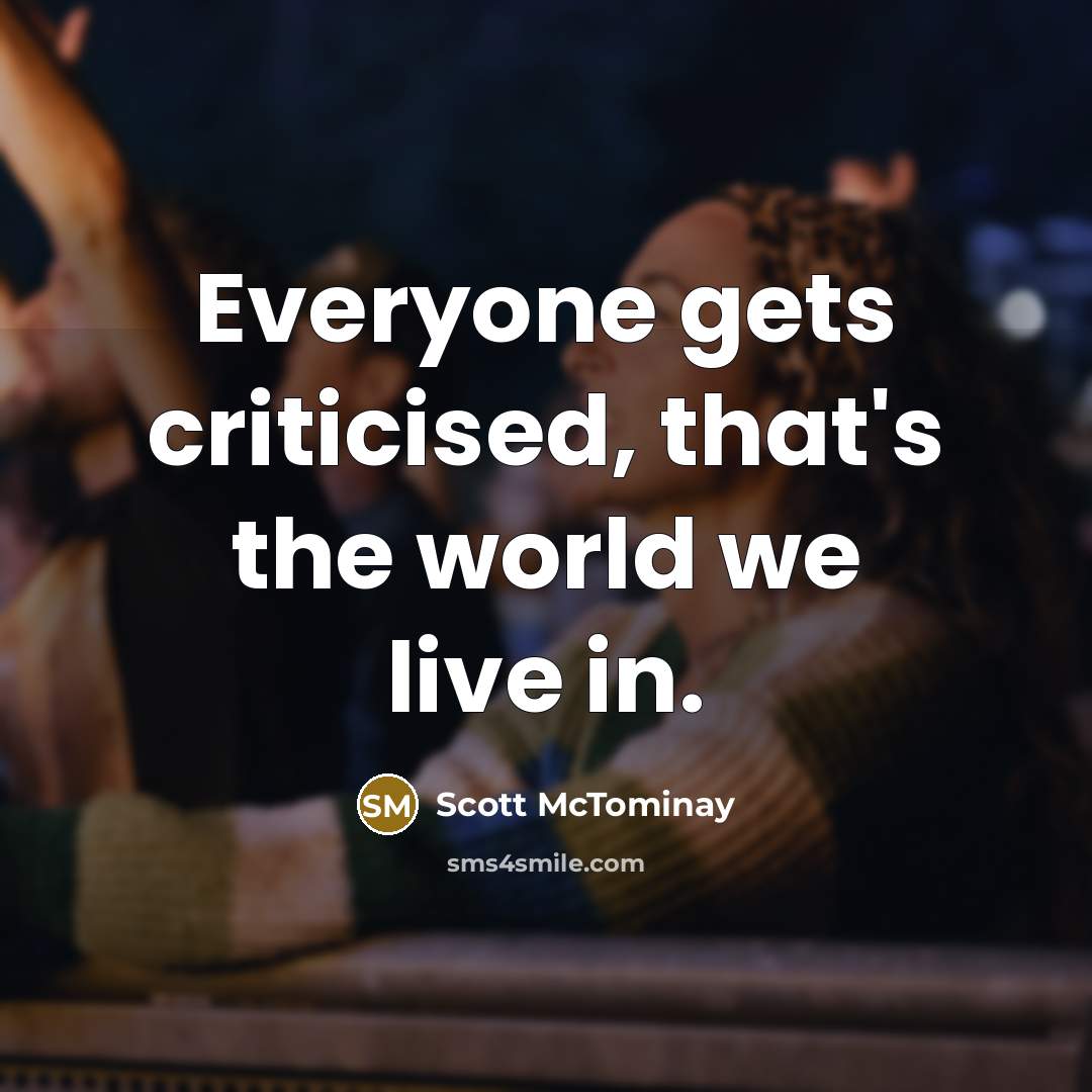 “Everyone gets criticised, that's the world we live in.…” quote by Scott McTominay