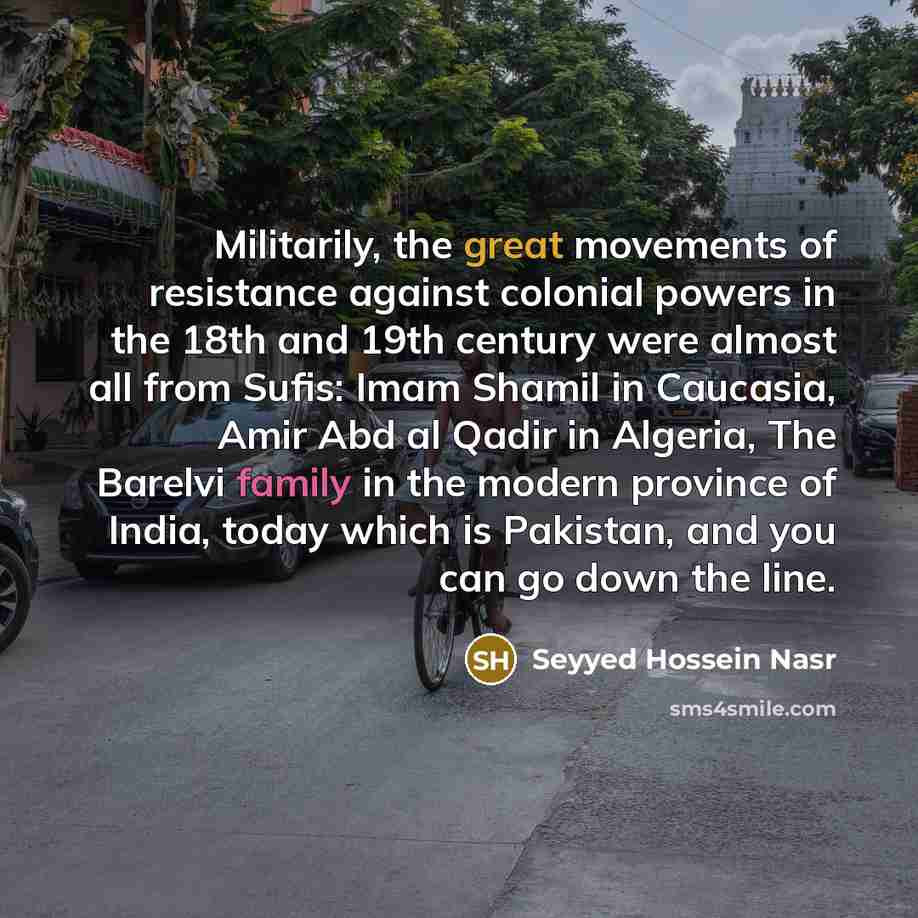 “Militarily, the great movements of resistance against colonial powers in…” quote by Seyyed Hossein Nasr