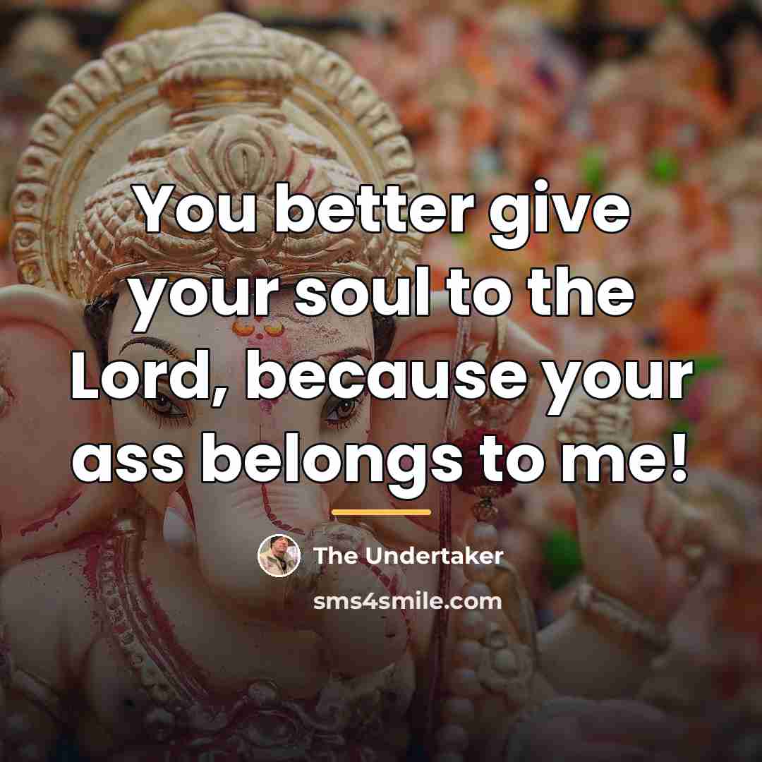 “You better give your soul to the Lord, because your…” quote by The Undertaker