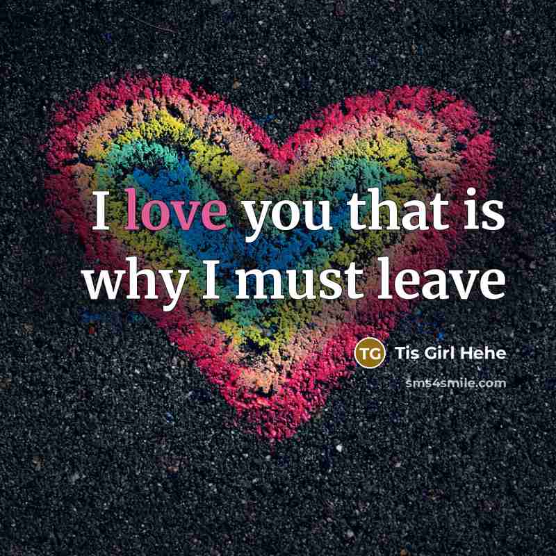 “I love you that is why I must leave” quote by Tis Girl Hehe
