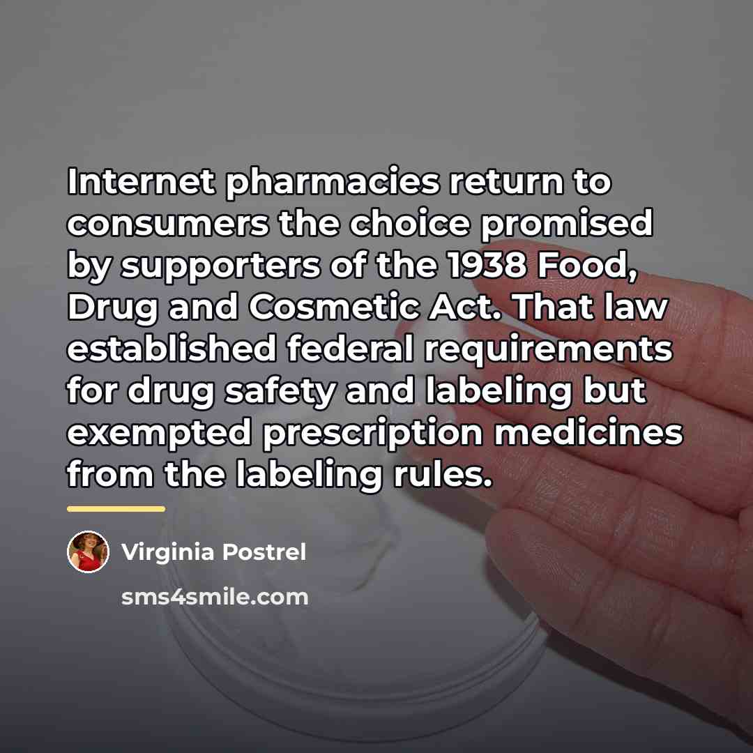 “Internet pharmacies return to consumers the choice promised by supporters…” quote by Virginia Postrel