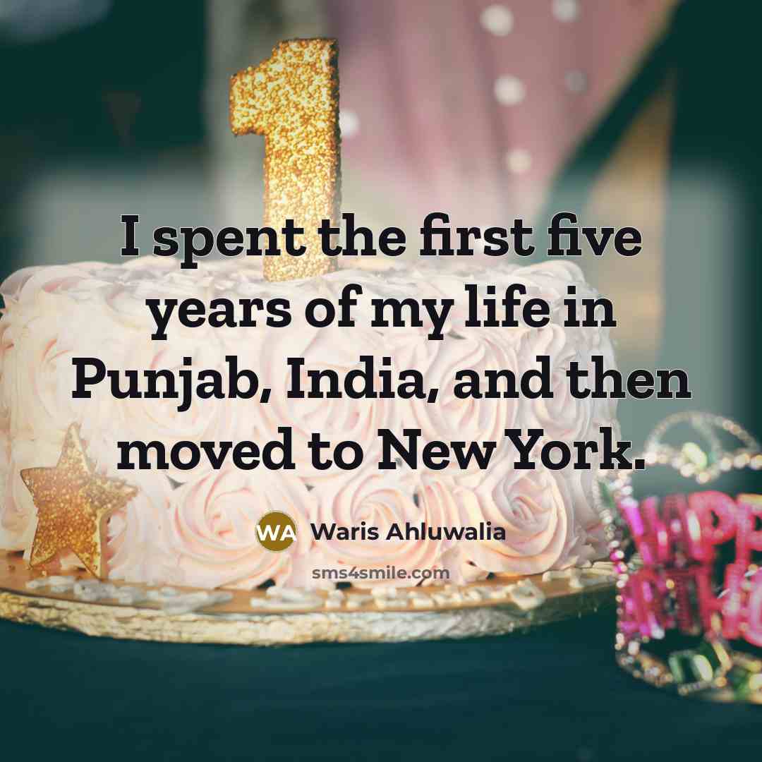 “I spent the first five years of my life in…” quote by Waris Ahluwalia