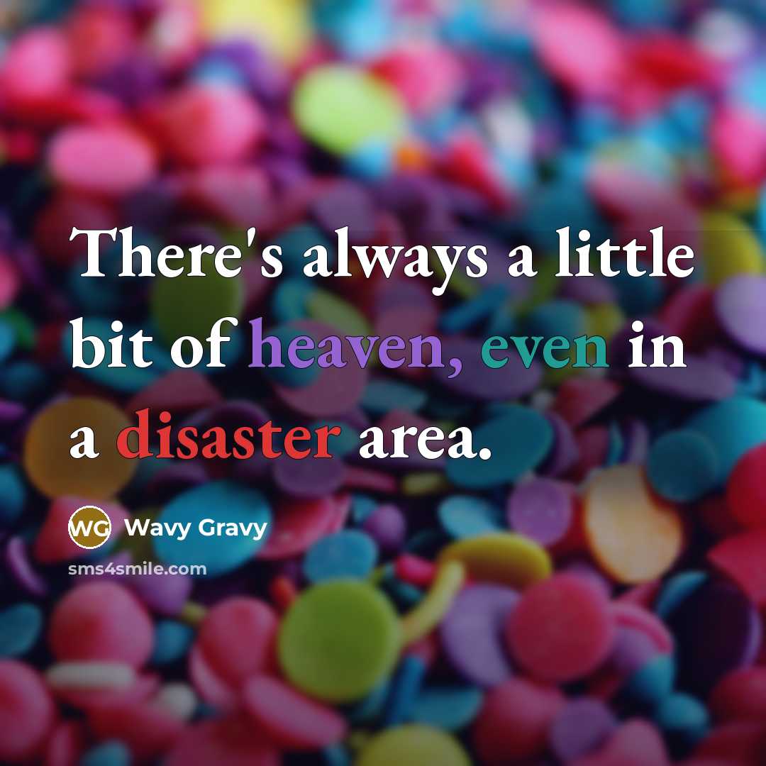“There's always a little bit of heaven, even in a…” quote by Wavy Gravy