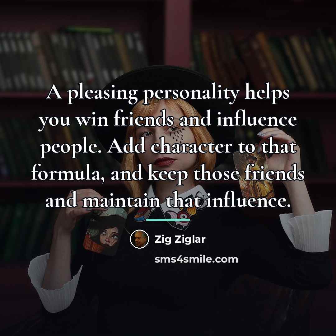 “A pleasing personality helps you win friends and influence people.…” quote by Zig Ziglar