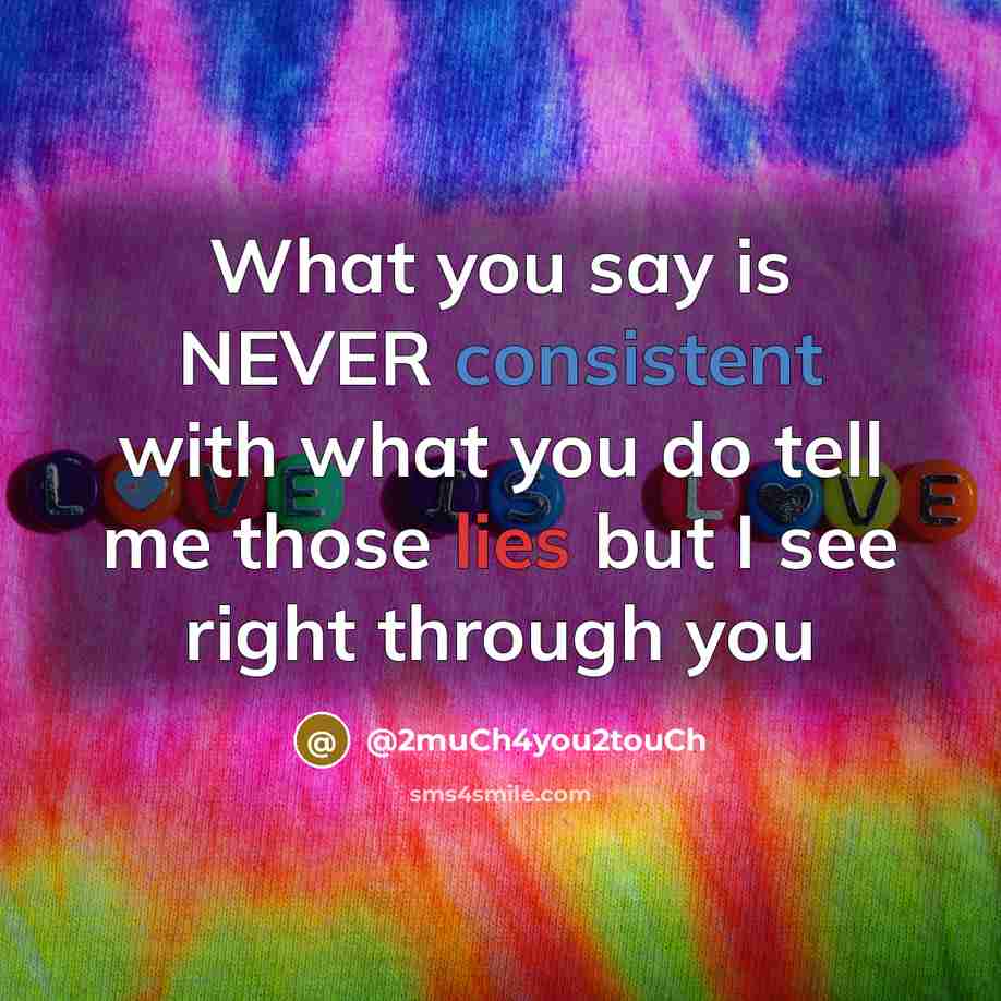 “What you say is NEVER consistent with what you do…” quote by @2much4you2touch