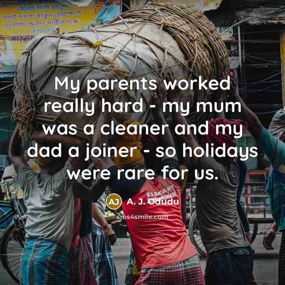 “My parents worked really hard - my mum was a…” quote by A. J. Odudu