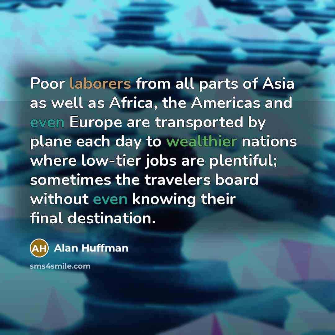 “Poor laborers from all parts of Asia as well as…” quote by Alan Huffman