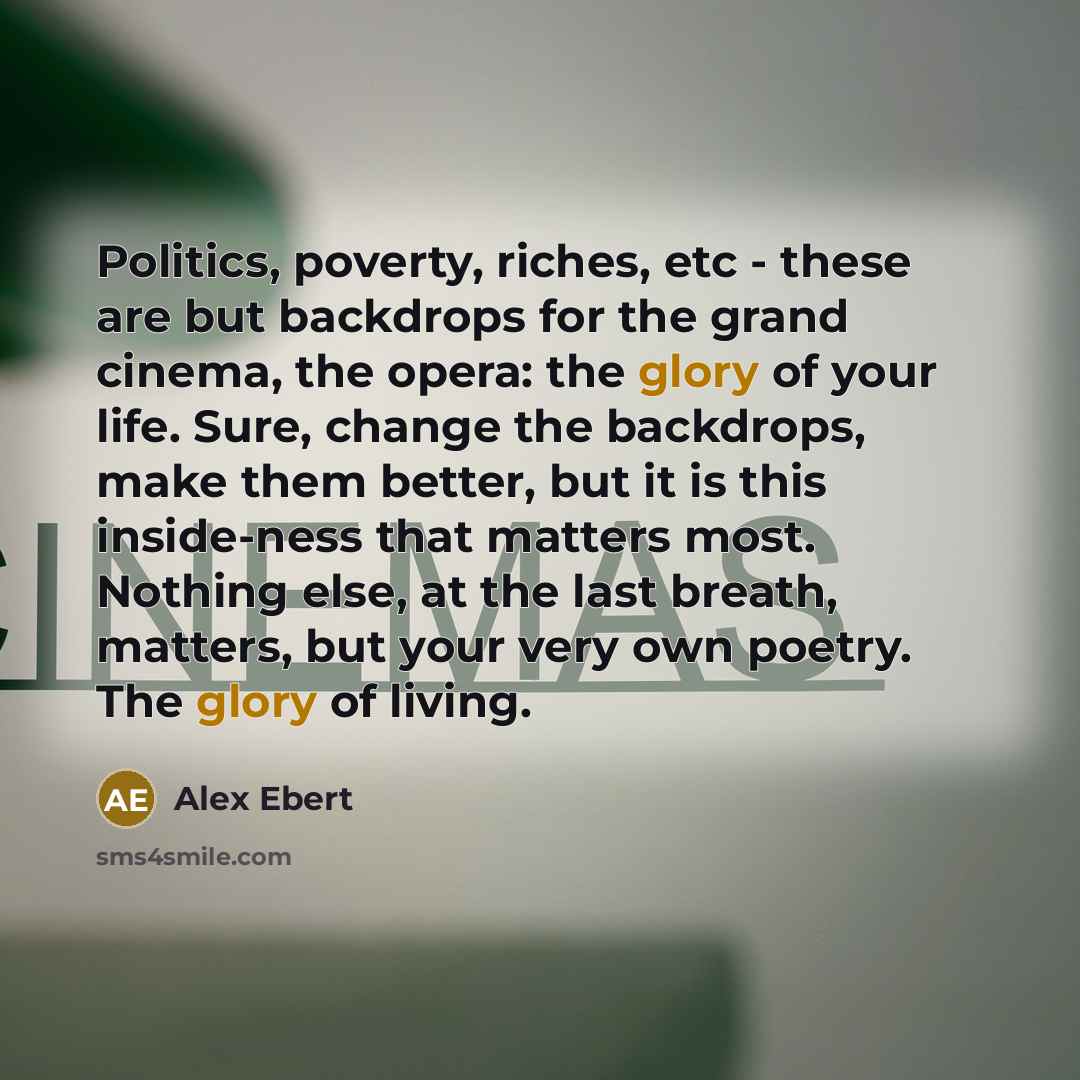 “Politics, poverty, riches, etc - these are but backdrops for…” quote by Alex Ebert