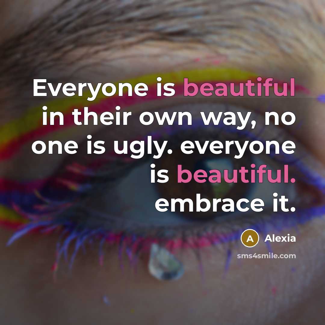 “Everyone is beautiful in their own way, no one is…” quote by Alexia