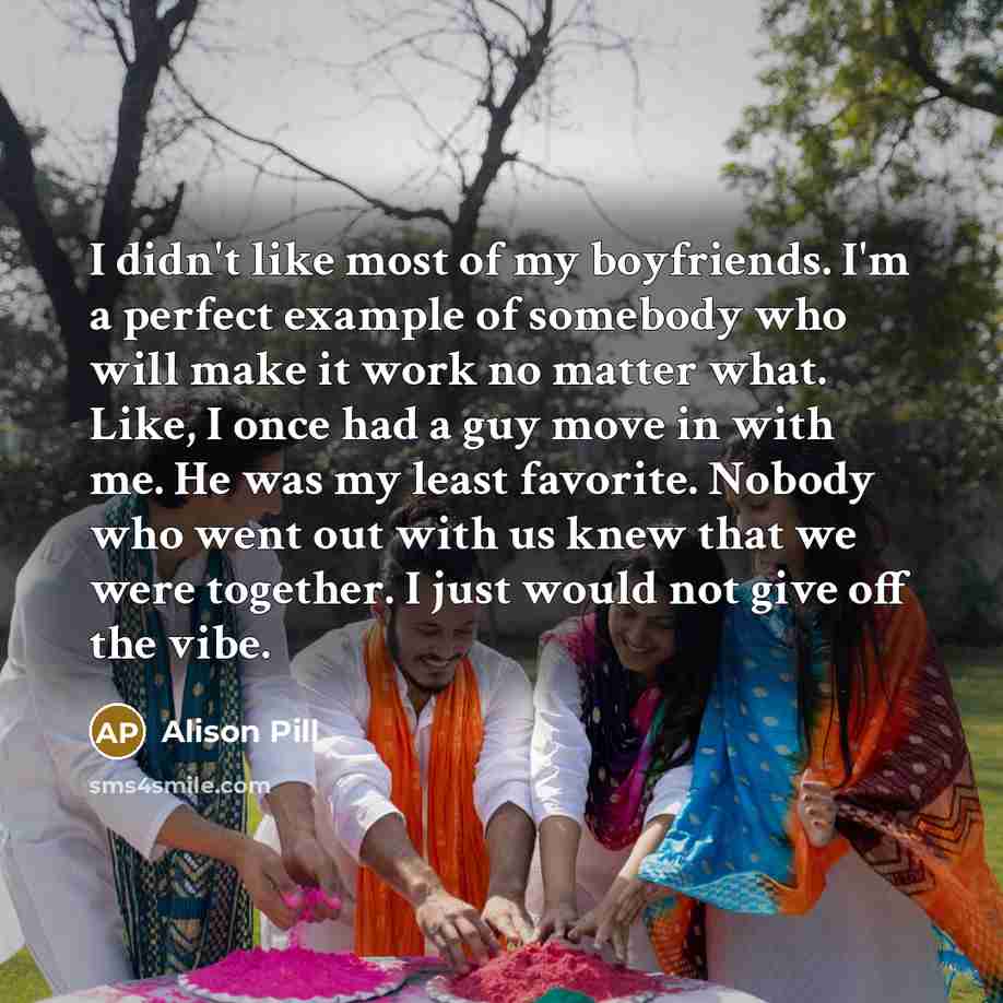 “I didn't like most of my boyfriends. I'm a perfect…” quote by Alison Pill