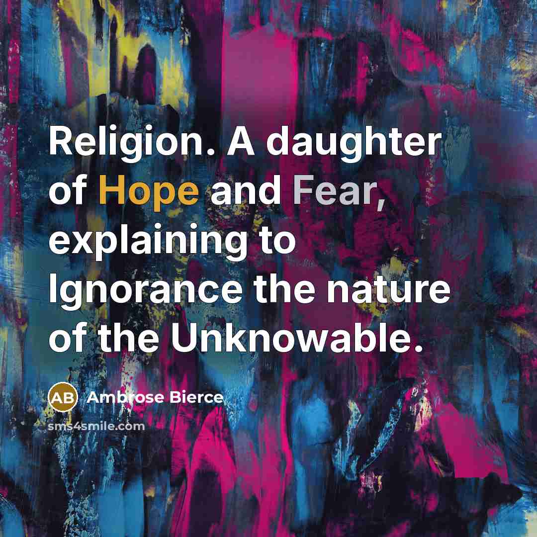 “Religion. A daughter of Hope and Fear, explaining to Ignorance…” quote by Ambrose Bierce