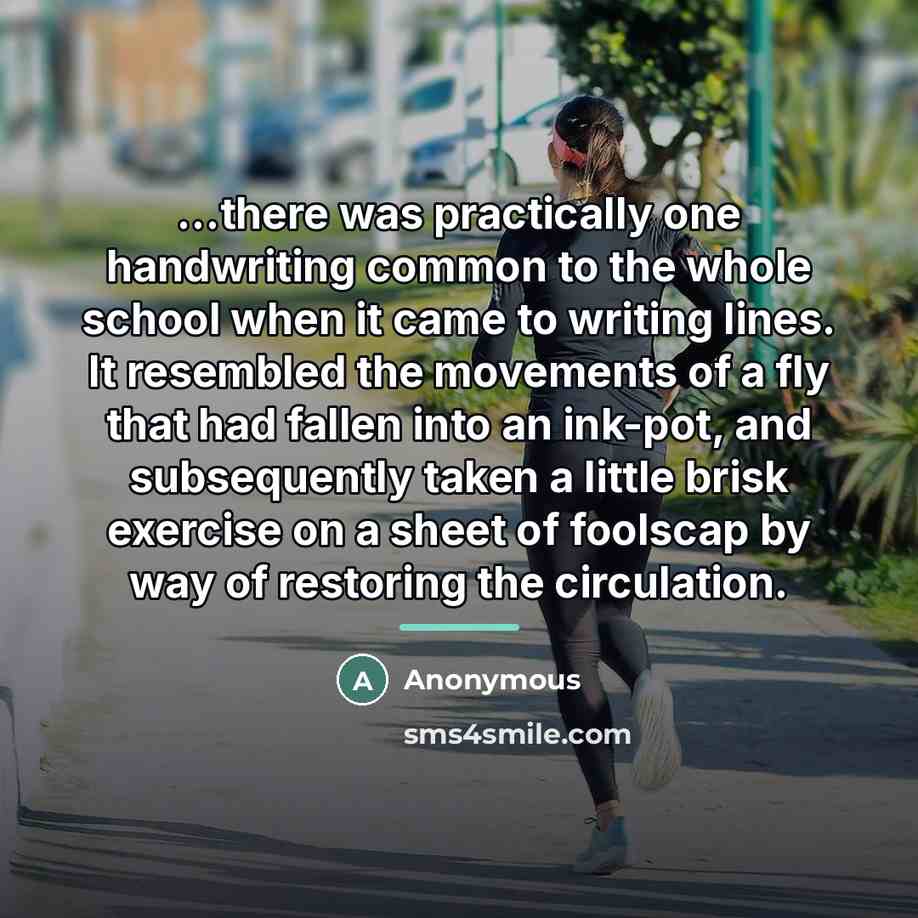 “...there was practically one handwriting common to the whole school…” quote by Anonymous