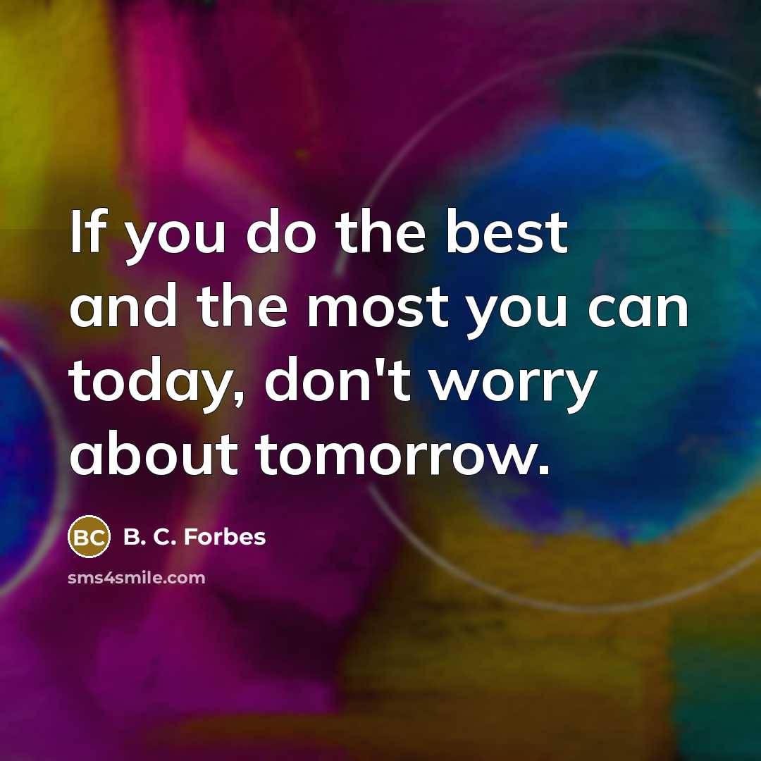 “If you do the best and the most you can…” quote by B. C. Forbes