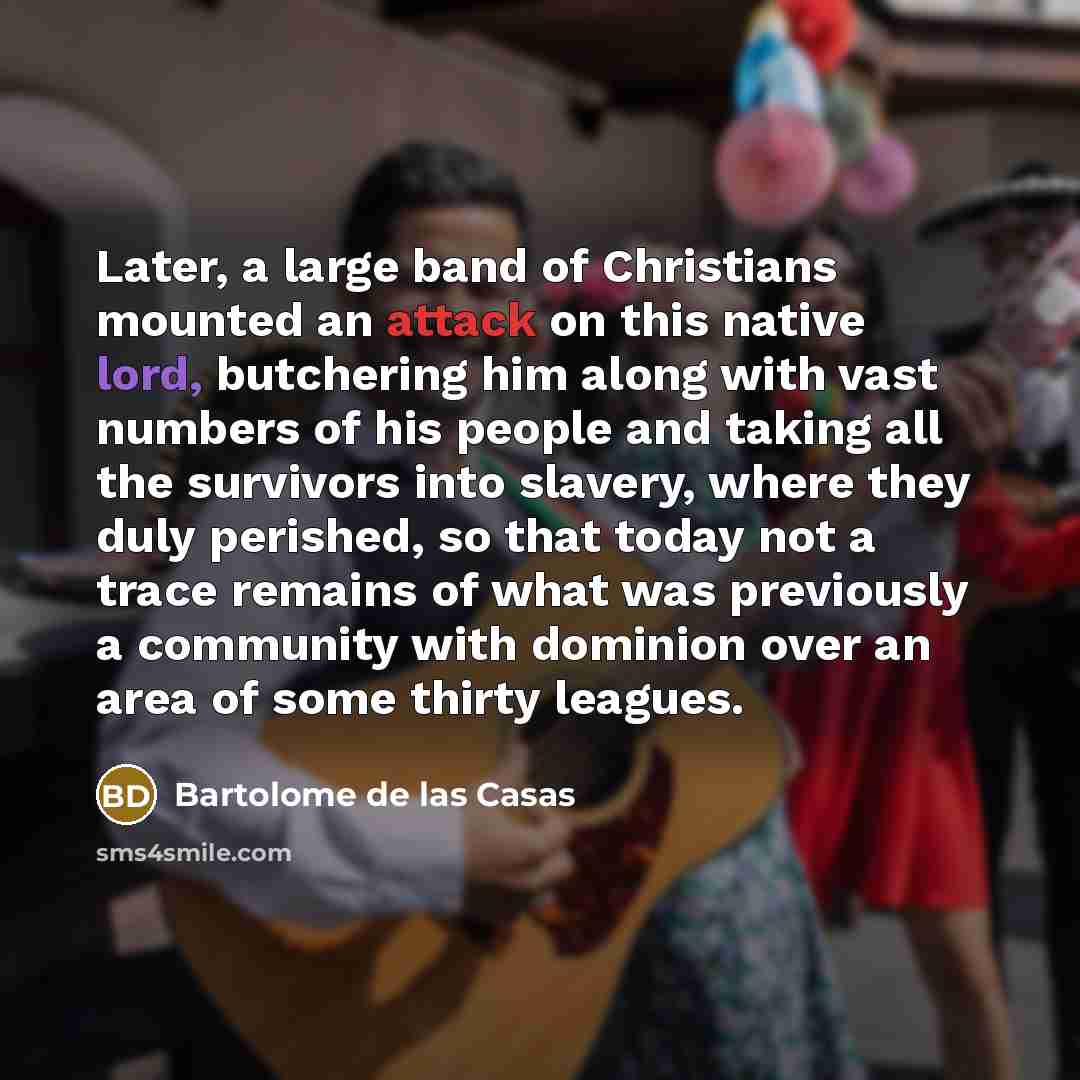 “Later, a large band of Christians mounted an attack on…” quote by Bartolome de las Casas