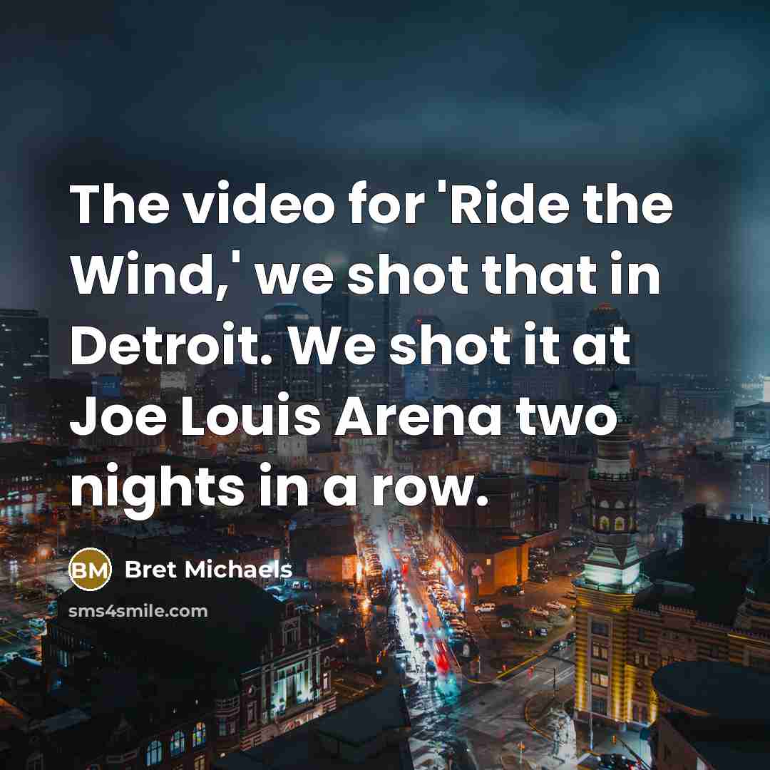 “The video for 'Ride the Wind,' we shot that in…” quote by Bret Michaels