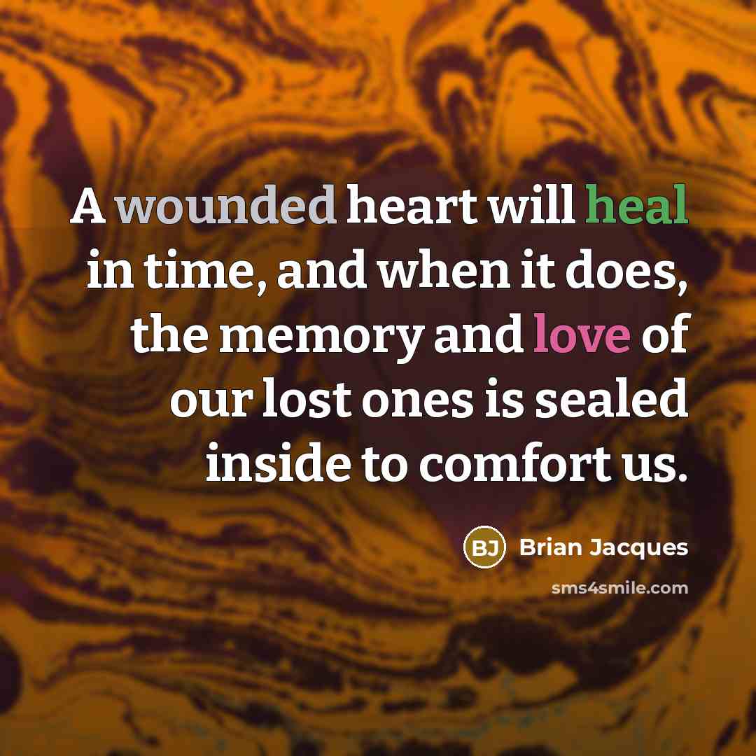 “A wounded heart will heal in time, and when it…” quote by Brian Jacques