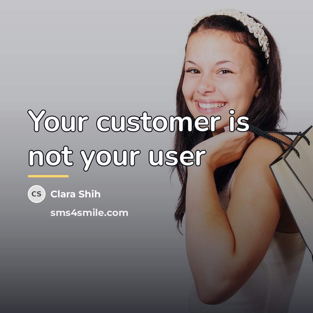 “Your customer is not your user…” quote by Clara Shih