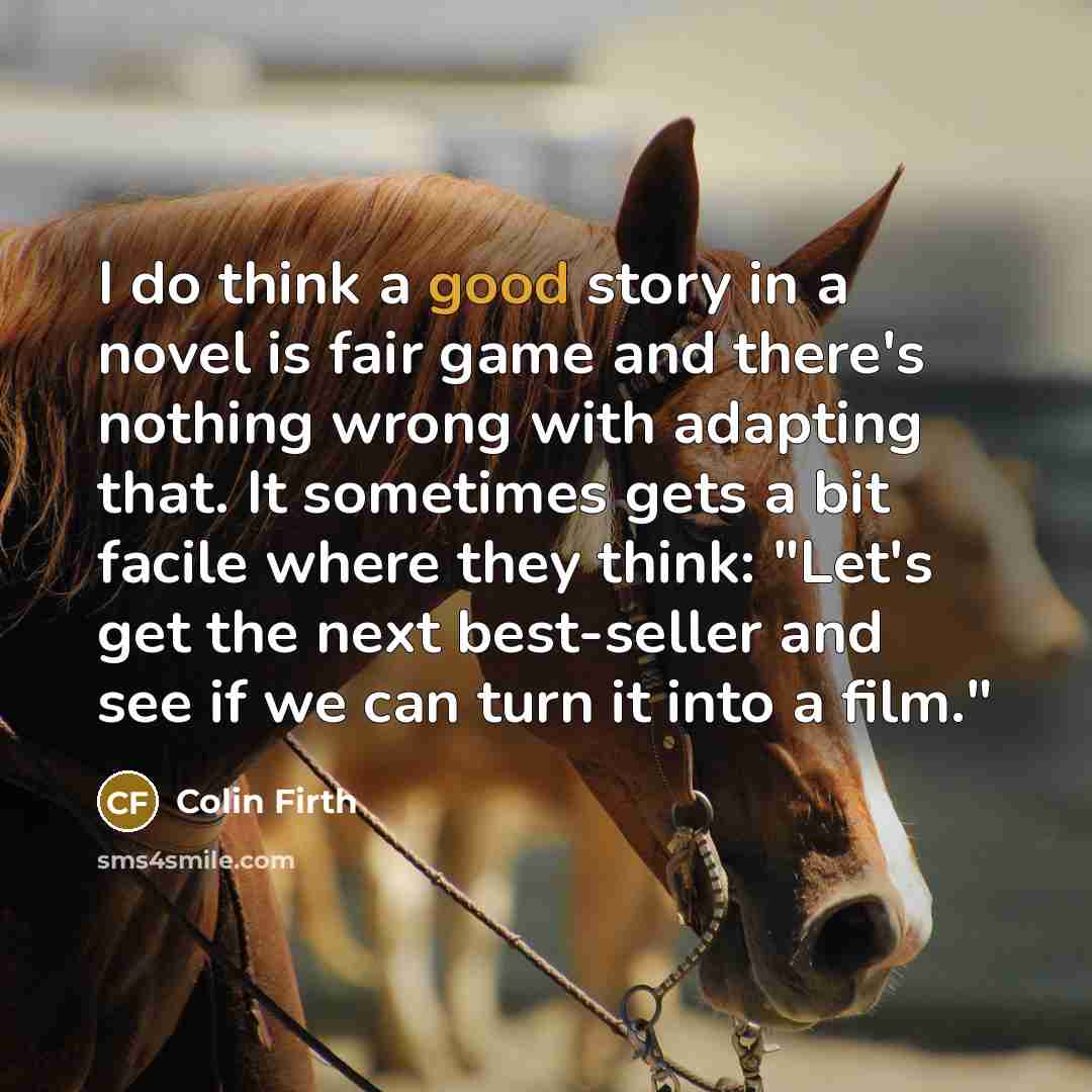 “I do think a good story in a novel is…” quote by Colin Firth