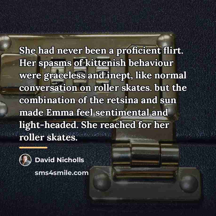 “She had never been a proficient flirt. Her spasms of…” quote by David Nicholls