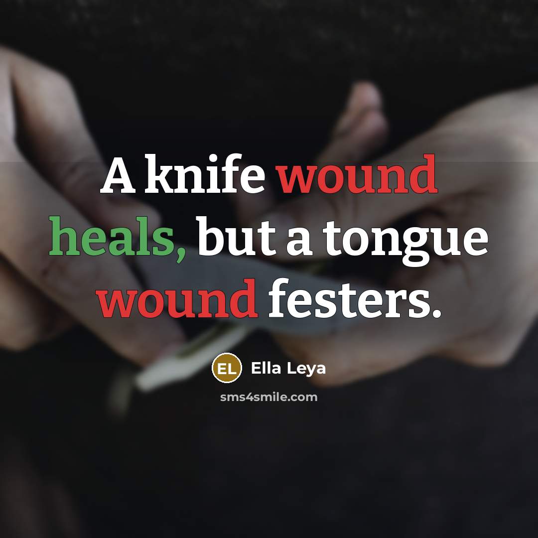 “A knife wound heals, but a tongue wound festers.…” quote by Ella Leya