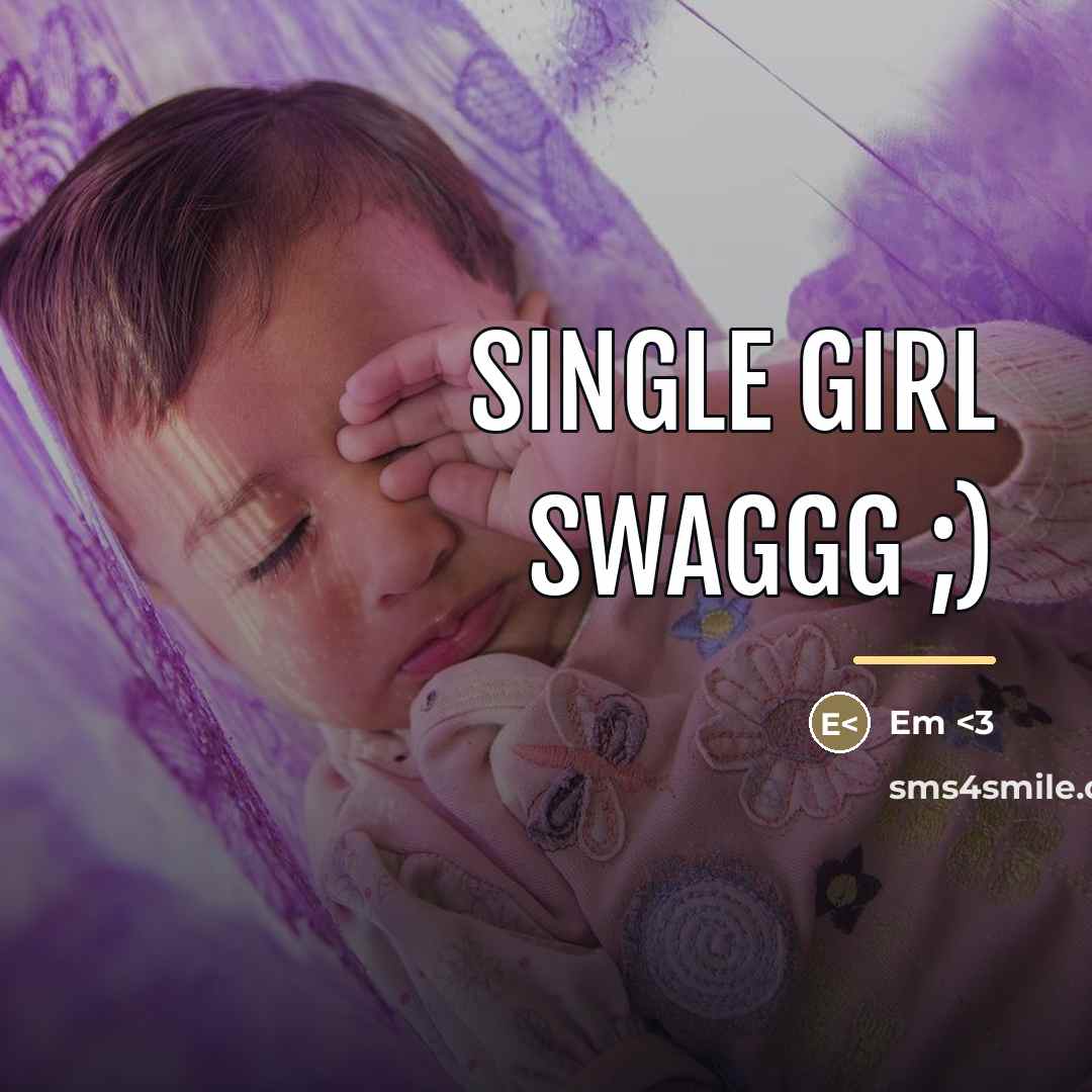 “Single girl swaggg ;)…” quote by Em <3