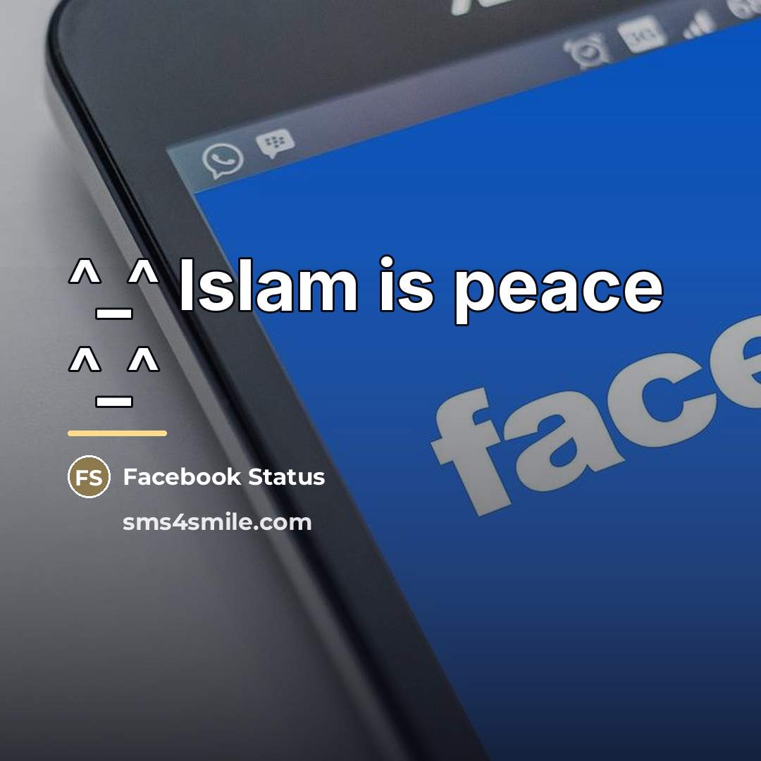 “^_^ Islam is peace ^_^…” quote by Facebook Status