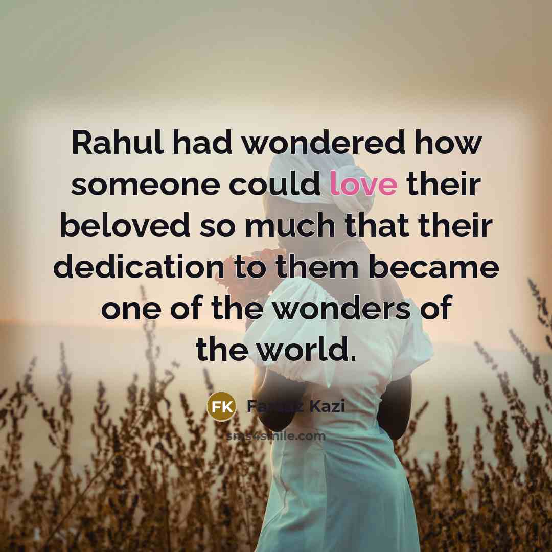 “Rahul had wondered how someone could love their beloved so…” quote by Faraaz Kazi