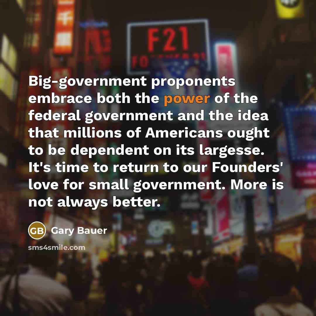 “Big-government proponents embrace both the power of the federal government…” quote by Gary Bauer