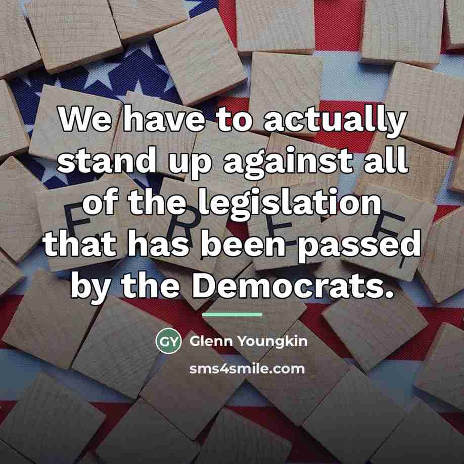 “We have to actually stand up against all of the…” quote by Glenn Youngkin