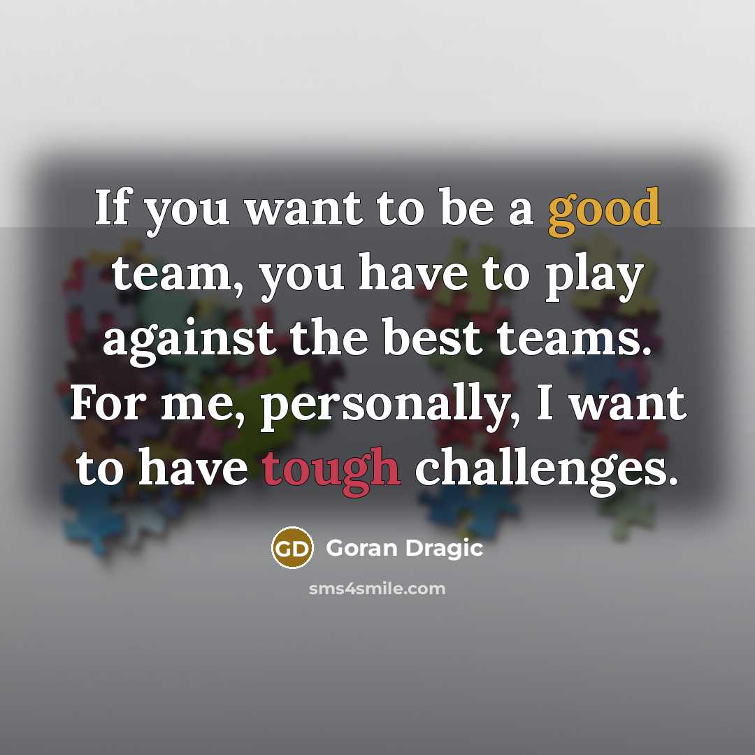 “If you want to be a good team, you have…” quote by Goran Dragic