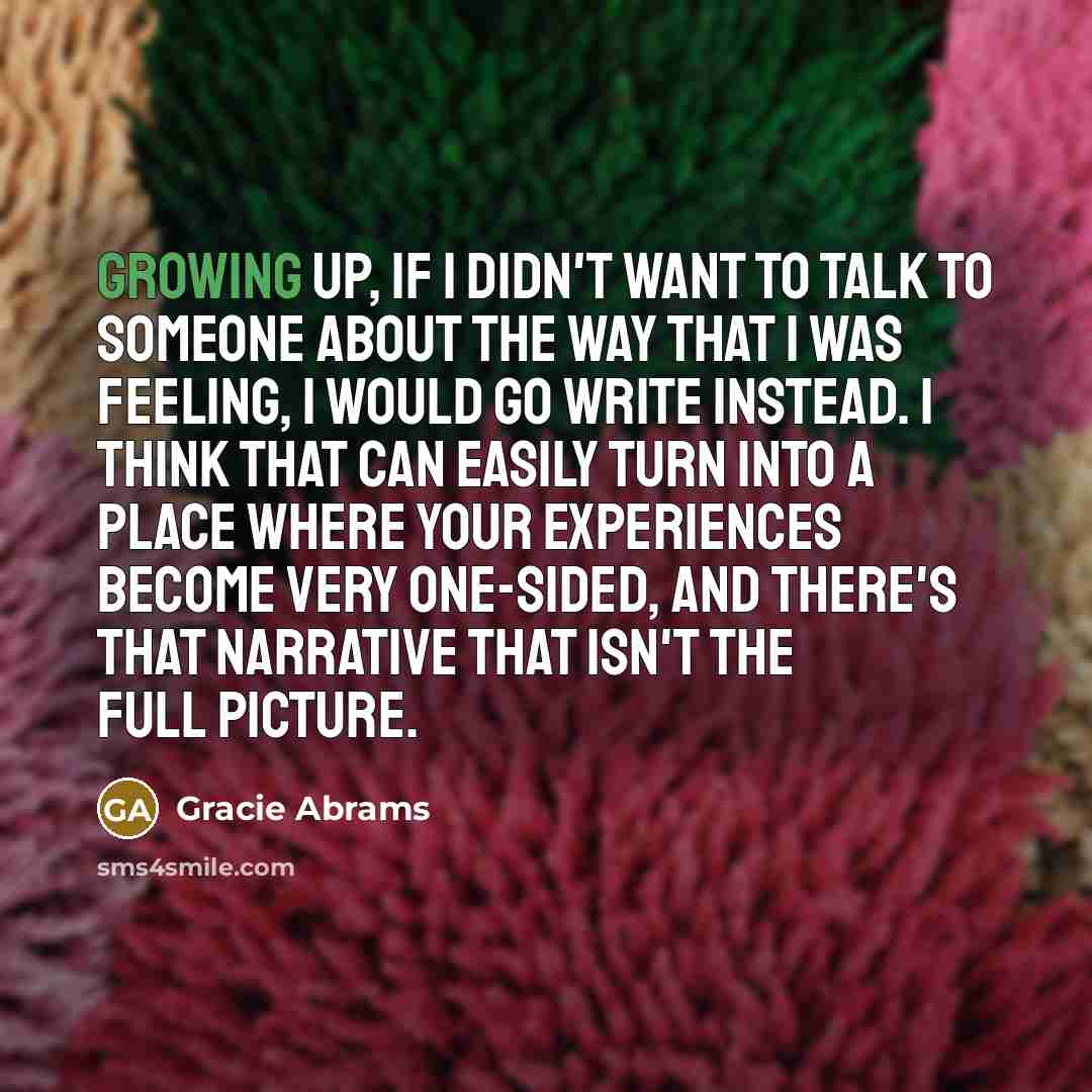“Growing up, if I didn't want to talk to someone…” quote by Gracie Abrams