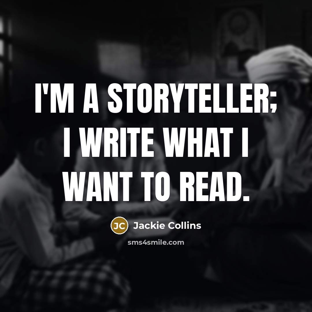 “I'm a storyteller; I write what I want to read.…” quote by Jackie Collins