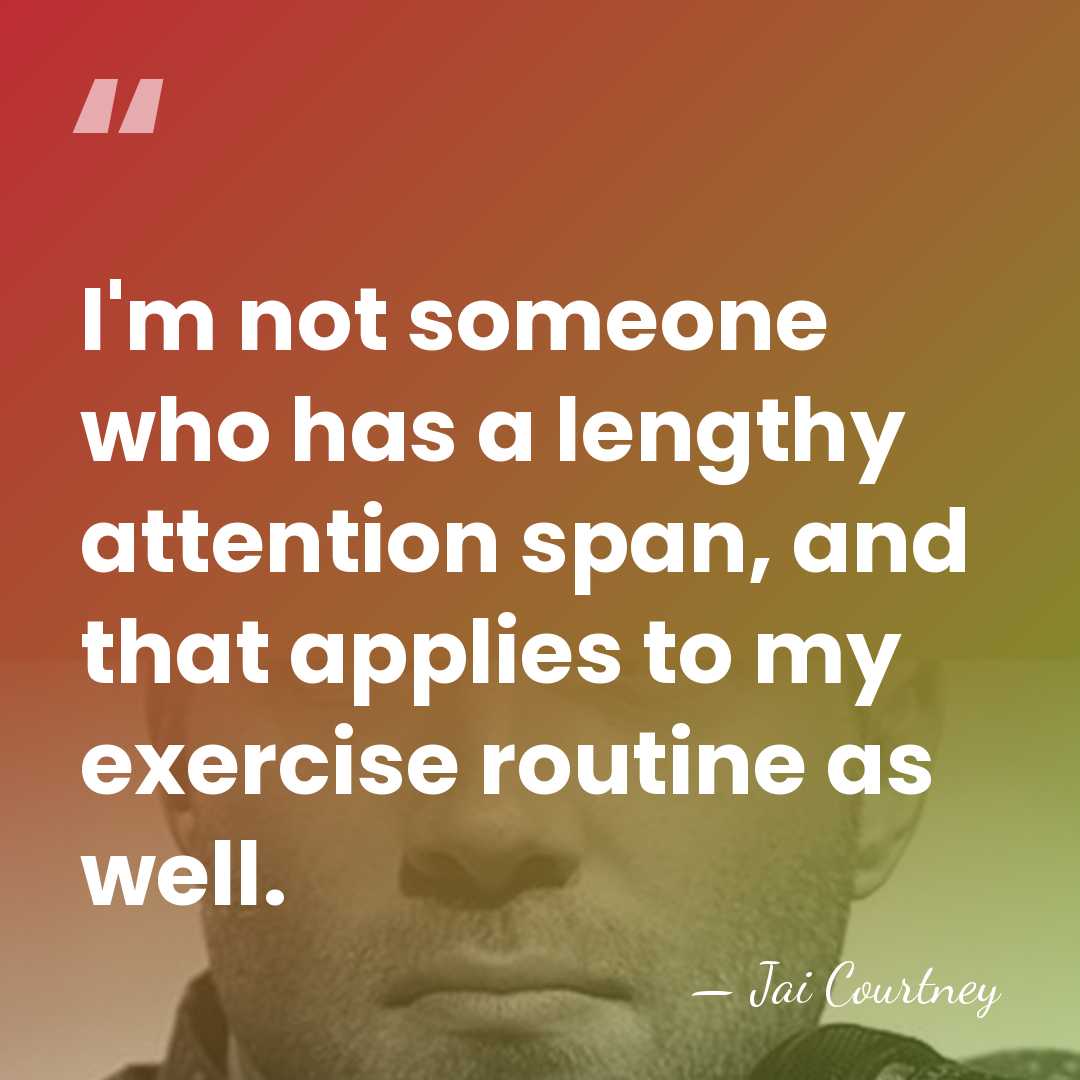 I'm not someone who has a lengthy attention span, and that applies&hellip; - Jai Courtney