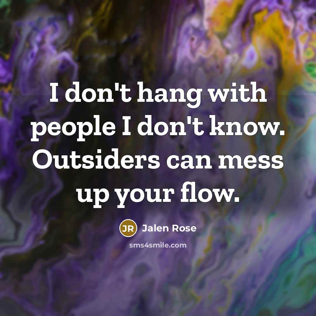 “I don't hang with people I don't know. Outsiders can…” quote by Jalen Rose