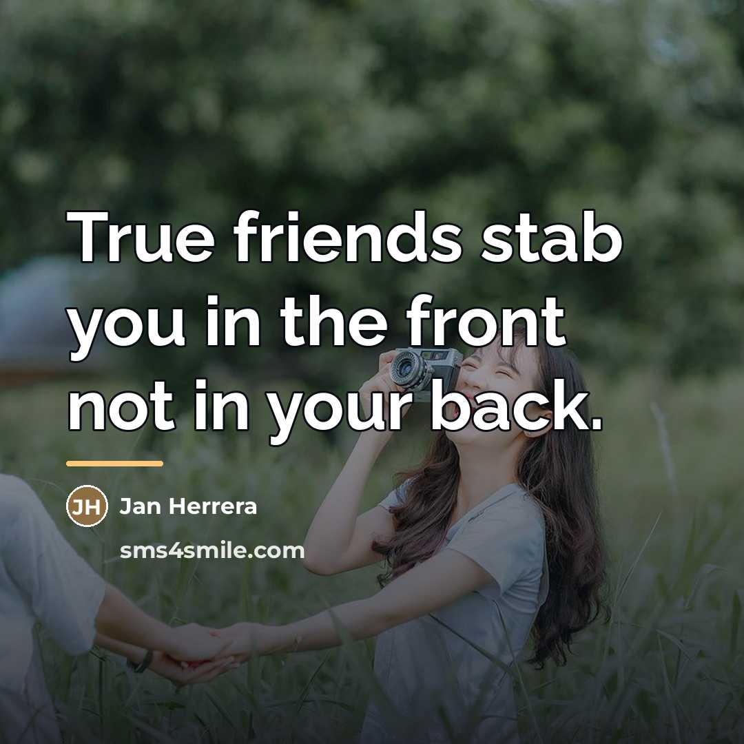 “True friends stab you in the front not in your…” quote by Jan Herrera