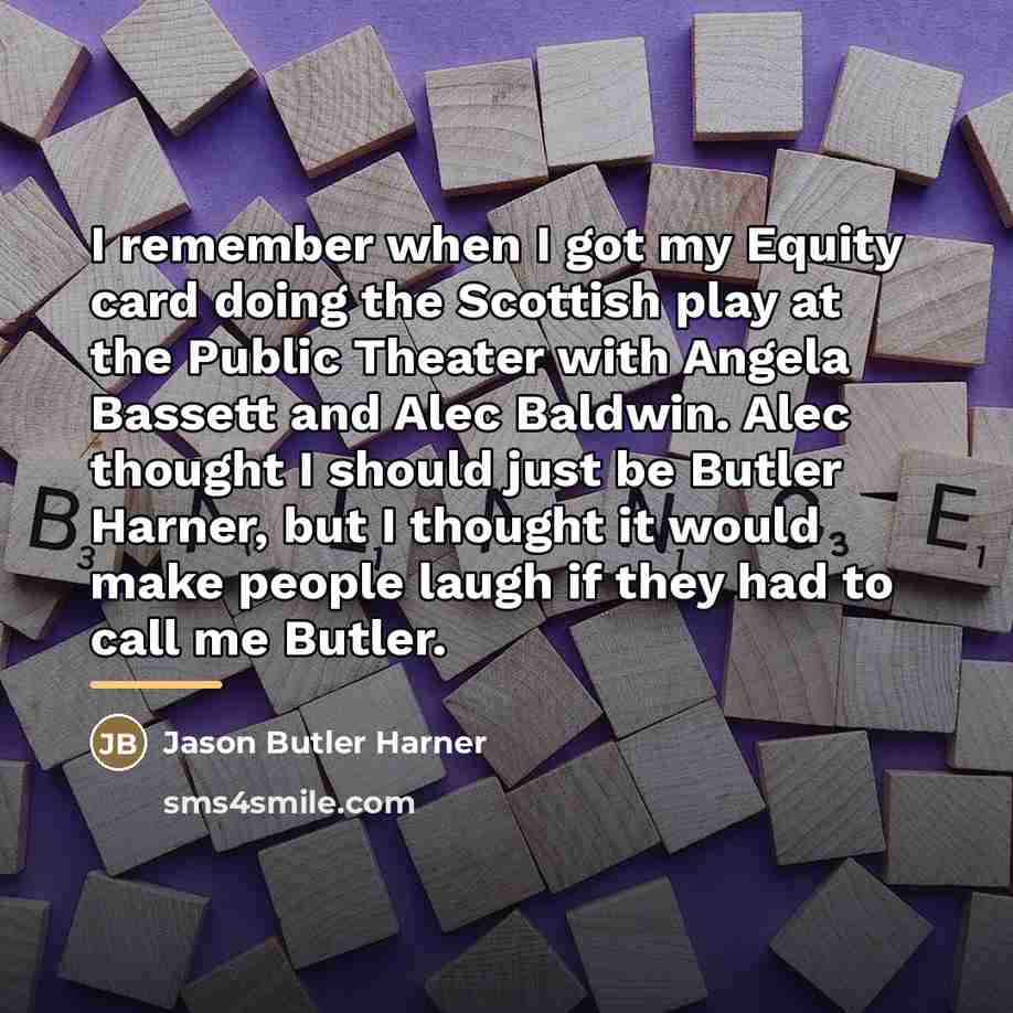 “I remember when I got my Equity card doing the…” quote by Jason Butler Harner