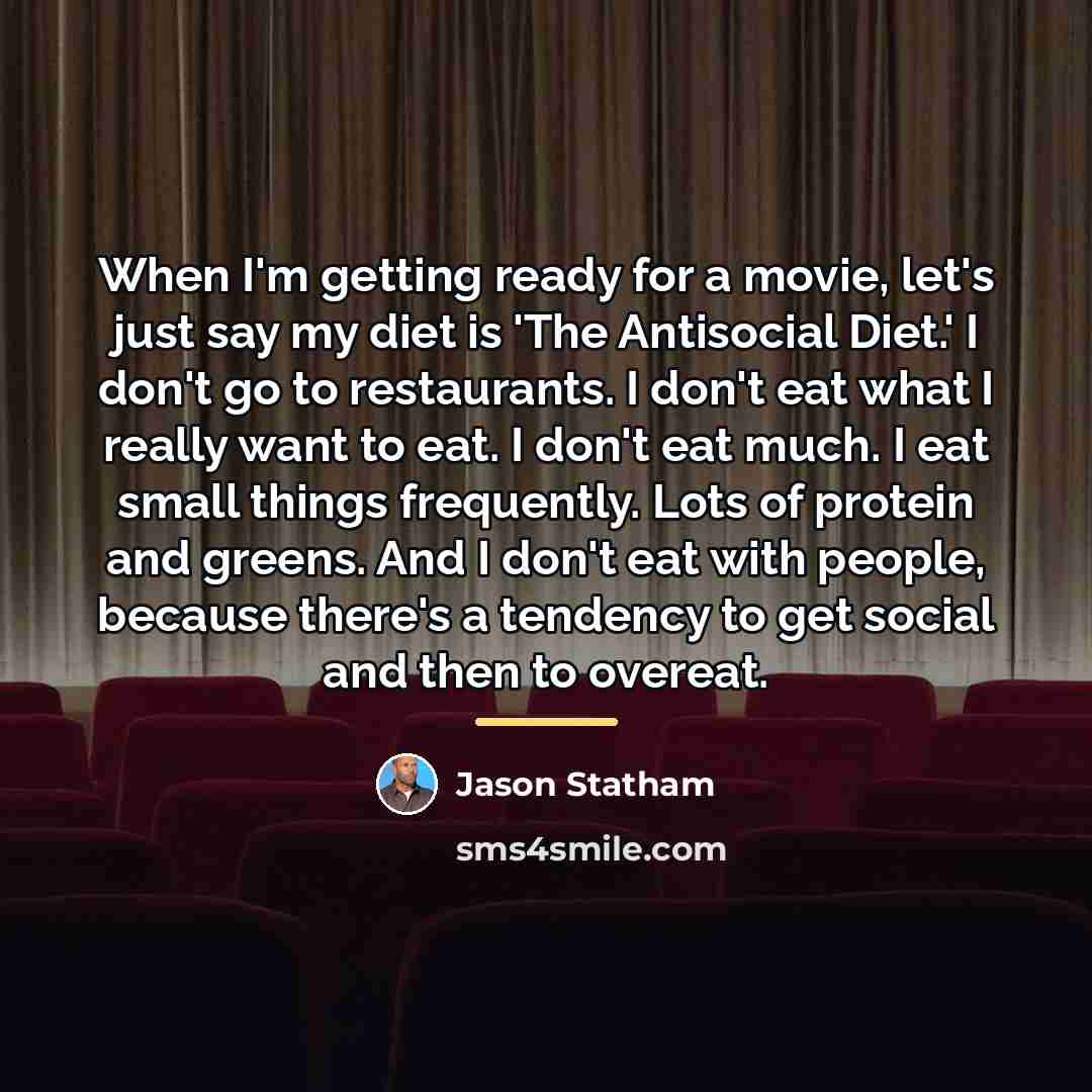 “When I'm getting ready for a movie, let's just say…” quote by Jason Statham