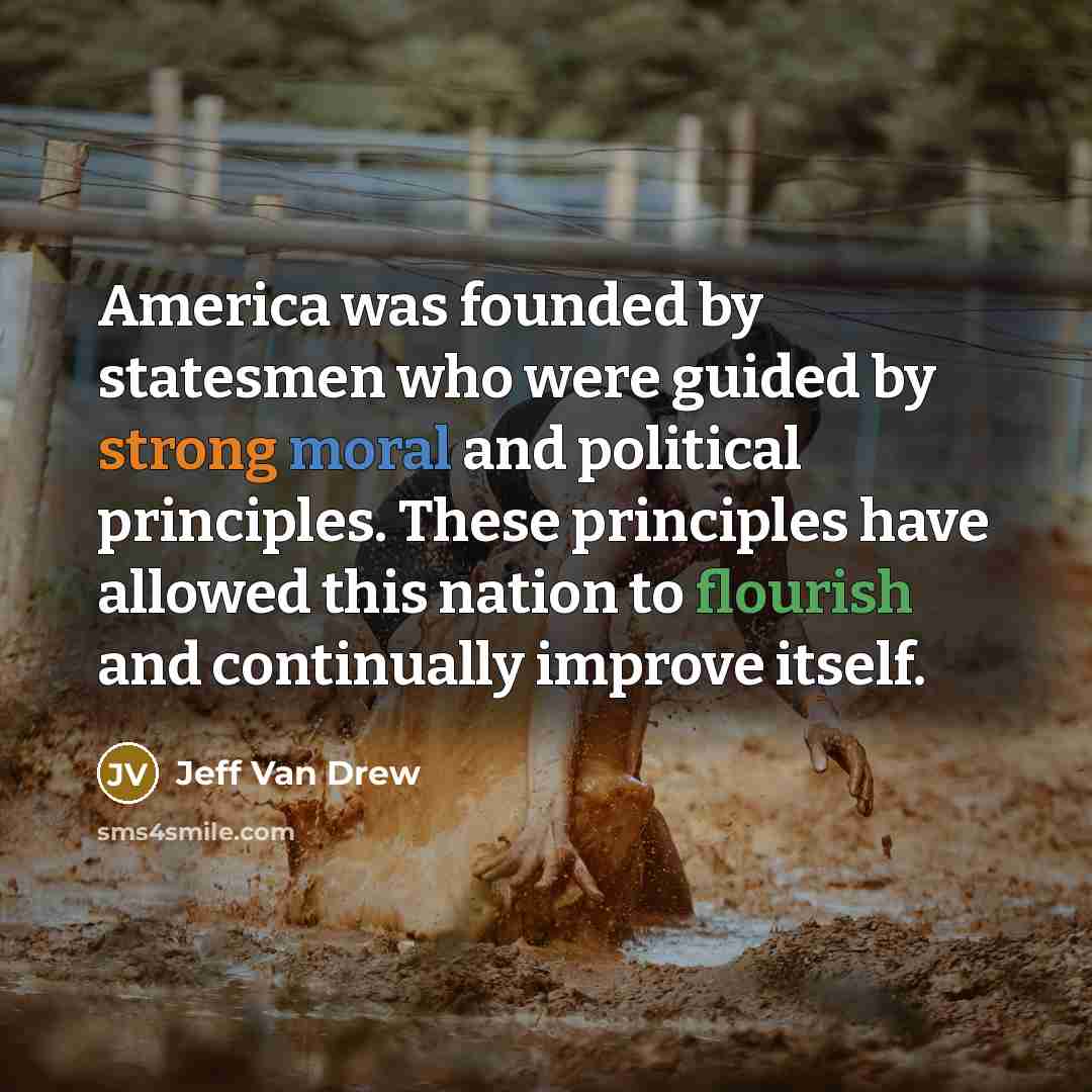 “America was founded by statesmen who were guided by strong…” quote by Jeff Van Drew