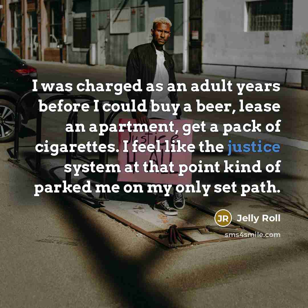 “I was charged as an adult years before I could…” quote by Jelly Roll