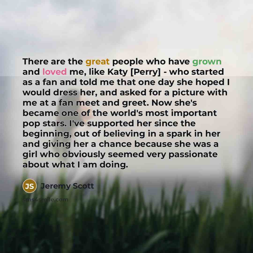 “There are the great people who have grown and loved…” quote by Jeremy Scott