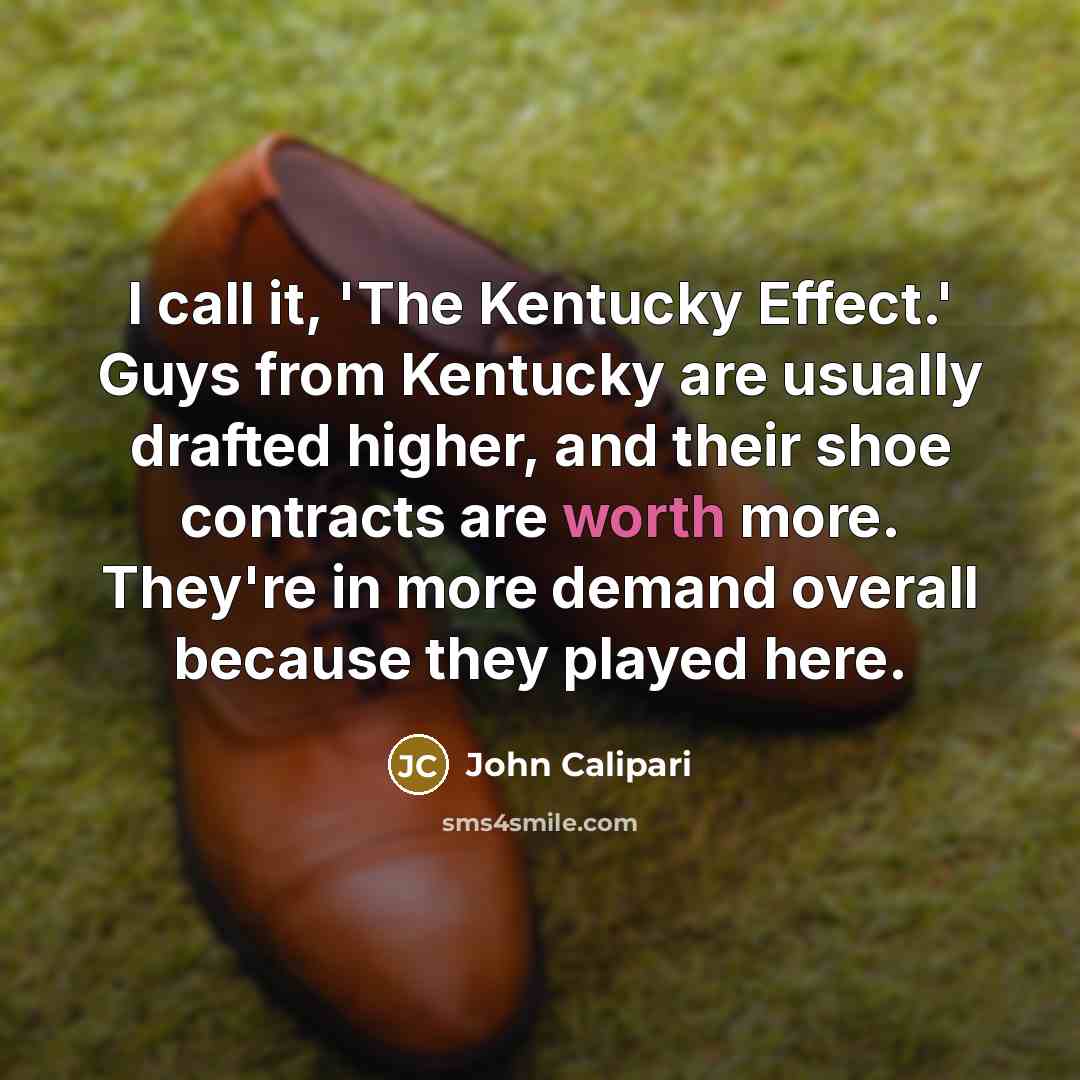 “I call it, 'The Kentucky Effect.' Guys from Kentucky are…” quote by John Calipari