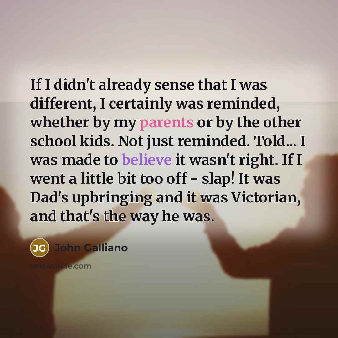 “If I didn't already sense that I was different, I…” quote by John Galliano