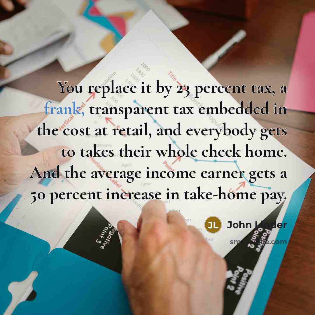 “You replace it by 23 percent tax, a frank, transparent…” quote by John Linder