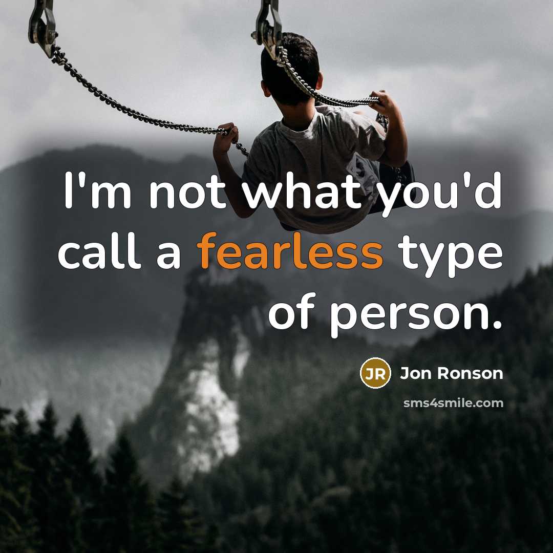 “I'm not what you'd call a fearless type of person.…” quote by Jon Ronson