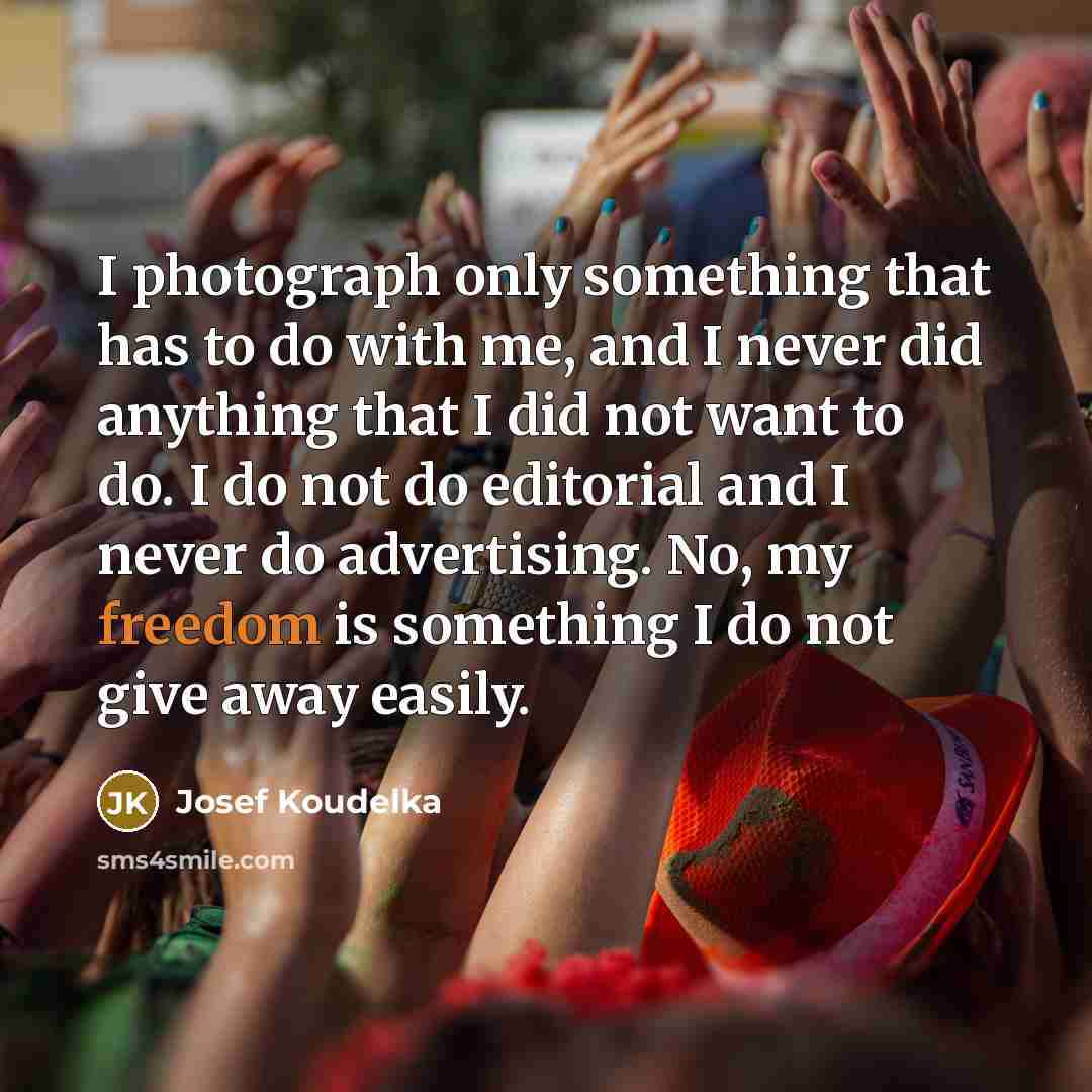 “I photograph only something that has to do with me,…” quote by Josef Koudelka