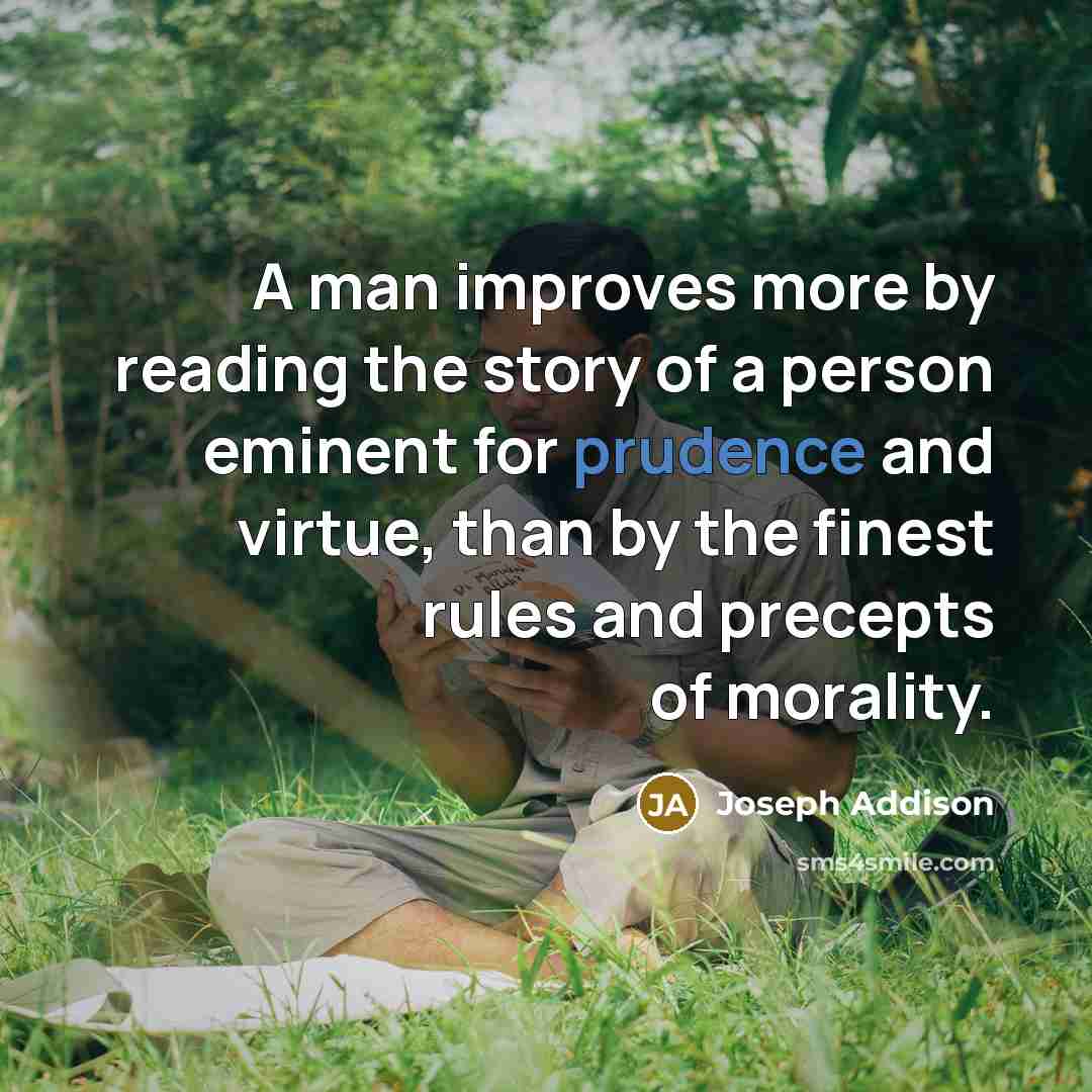 “A man improves more by reading the story of a…” quote by Joseph Addison
