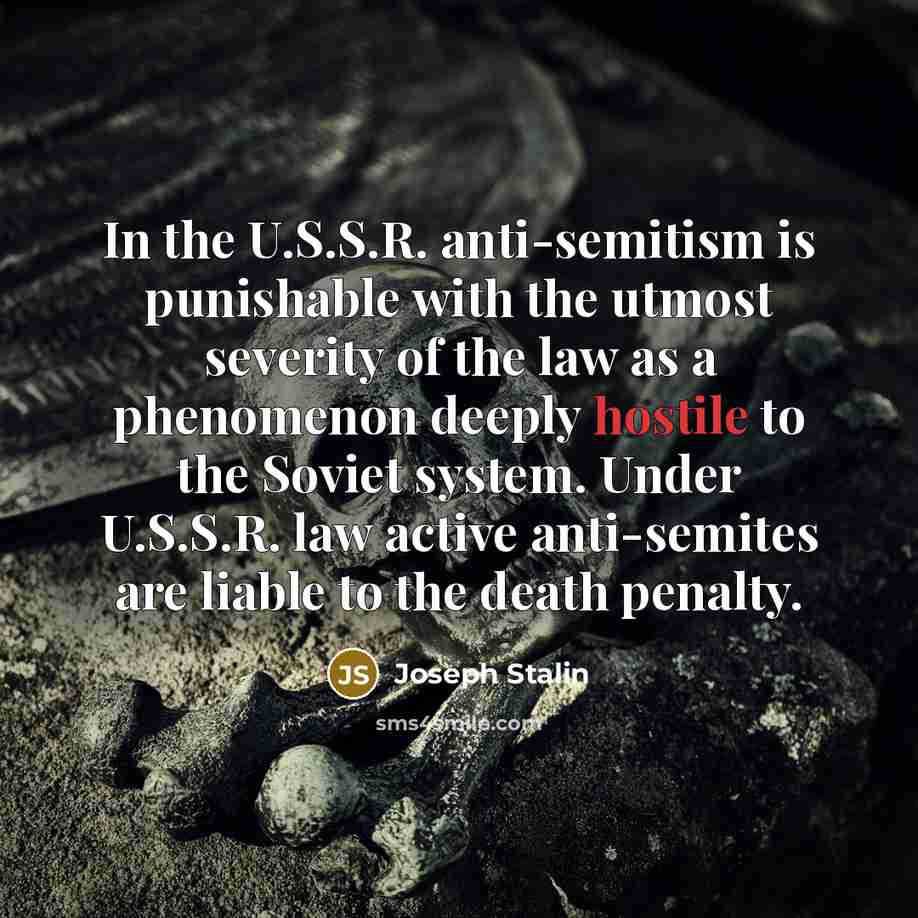 “In the U.S.S.R. anti-semitism is punishable with the utmost severity…” quote by Joseph Stalin